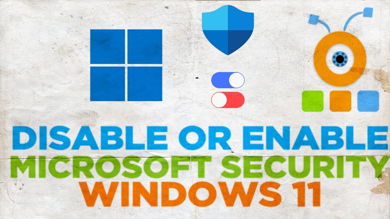 How To Disable Or Enable Microsoft Security In Windows 11 - YouTube