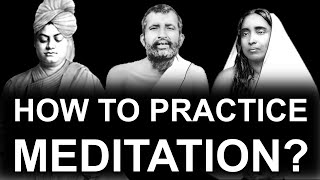 How To Do Meditation? Thoughts of Sri Ramakrishna, Sarada Devi and Swami Vivekananda