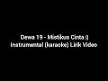 Dewa 19 - Mistikus Cinta || Instrumental (karaoke) Lirik Video