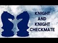 Beginners Guide | Can you checkmate with just two Knights???