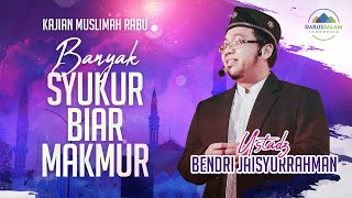 BANYAK SYUKUR BIAR MAKMUR l USTADZ BENDRI JAISYURRAHMAN