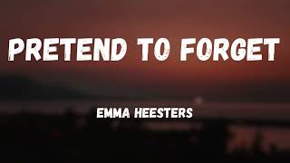 Emma Heesters - Pretend To Forget  (Lyrics)