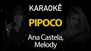 Pipoco - Ana Castela, Melody, DJ Chris no Beat (Karaokê Version)