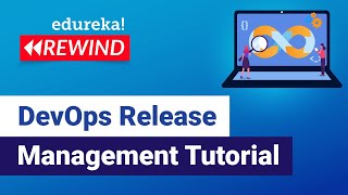 DevOps Release Management Tutorial | DevOps Tutorial | DevOps Training | Edureka | DevOps Rewind - 3
