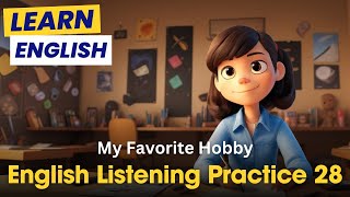 English Listening Practice 28 | My Favorite Hobby | Learn English