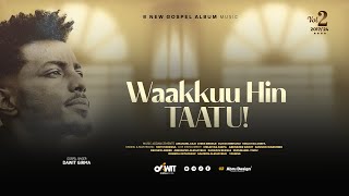 DAWIT GIRMA: WAAKKUU HIN TAATU! Track 05