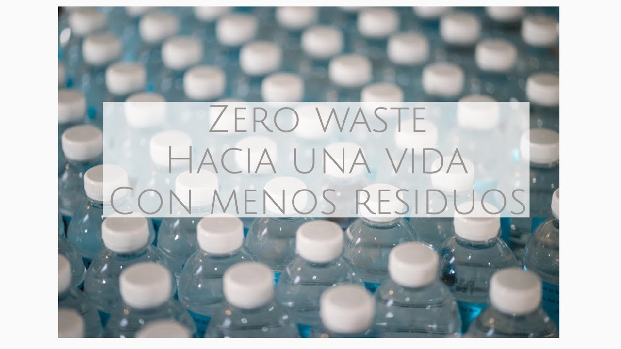 Zero Waste - Hacia Una Vida Con Menos Residuos - YouTube