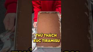 THỬ THÁCH XÚC BÁNH TIRAMISU