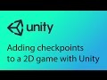 Unity 2D Game Design Tutorial 21 - Adding Checkpoints
