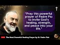 Padre Pio, The Most Powerful Healing Prayer