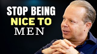 STOP BEING NICE TO MEN DO THIS INSTEAD - Joe Dispenza Motivational Speech