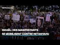 Des manifestants israéliens se mobilisent contre Netanyahu