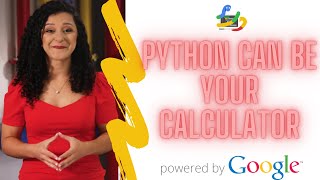 11-Python Can Be Your Calculator | python crash course by google | python for beginners