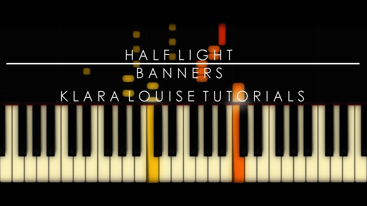 Half Light Banners Piano Tutorial Youtube