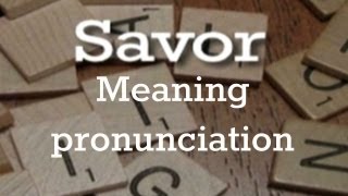 Savor | Meaning | Pronunciation | Origin