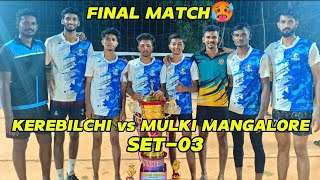 FINAL MATCH🥵 SET-03 |KEREBILCHI vs MULKI MANGALORE 🤯 High voltage match🥵 Anda suheel, Zaheer, Abu,