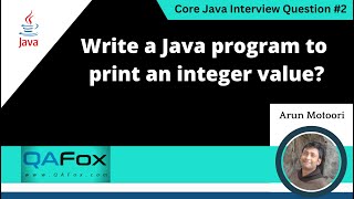 Write a Java program to print an integer value (Core Java Interview Question #2)
