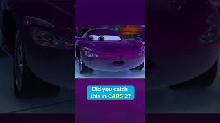 Did you catch this in CARS 2