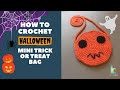 How to crochet : Mini Halloween Trick-or-Treat bag 👻