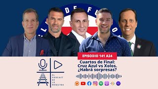 E141 A24: Cuartos de Final: Cruz Azul vs Xolos. ¿Habrá sorpresas?