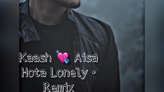 Kaash Aisa Hota - Darshan Raval | Lonely Remix | Indie Music Label | Latest Hit Song 2019