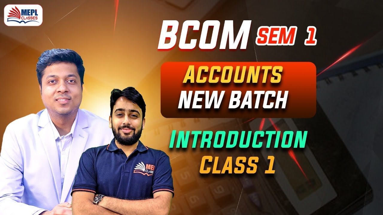 B.Com Sem 1 | Accounts New Batch - Introduction Class 1 | MEPL Classes ...