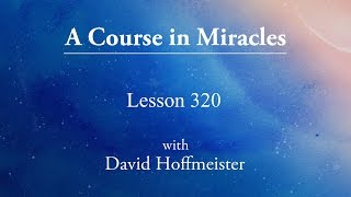 ACIM Lesson - 320 \