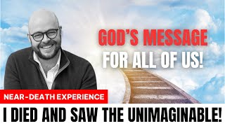 My Near Death Experience: I Met Jesus, And This Is What He Told Me!