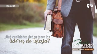 ¿Qué CUALIDADES deben tener los LÍDERES de la IGLESA? - JESÚS RESTAURADOR - Radio Nuevo Tiempo Chile