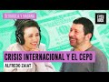 CRISIS INTERNACIONAL Y CEPO | ALFREDO ZAIAT con JULIA MENGOLINI en SEGUROLA