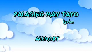 PALAGING MAY TAYO//lyrics//ALLMO$T