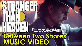 "Between Two Shores" - STRANGER THAN HEAVEN Music video