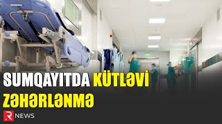 Sumqayıtda kütləvi zəhərlənmə baş verib