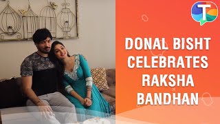 Donal Bisht celebrates Raksha Bandhan with her brother at home | Exclusive