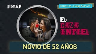 Caza-Infiel - 'Novio de 52 años' / El Cartel