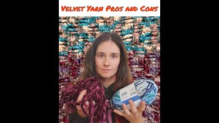 Velvet Yarn Pros and Cons