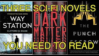 Three Sci-Fi Novels You Need to Read - The Punch Escrow, Dark Matter, and Way Station