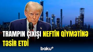 Donald Trampın çıxışından sonra dünyada neftin qiyməti kəskin şəkildə ucuzlaşdı