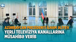 AZƏRBAYCAN PREZİDENTİ İLHAM ƏLİYEV YERLİ TELEVİZİYA KANALLARINA MÜSAHİBƏ VERİB