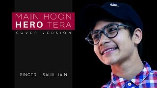 MAIN HOON HERO TERA (Cover) | Sahil Jain | Hero | Armaan Malik