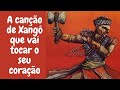 cantiga para xangô agonjú Òrìsà awo Ògbóni yoruba