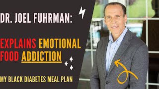 Dr. Fuhrman talks Food Addiction & Emotional Overeating with My Black Diabetes Meal Plan