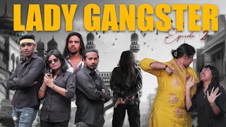 HYDERABADI LADY GANGSTER EP - 2 | HYDERABADI COMEDY VIDEO | ICONIC HYDERABADIZ