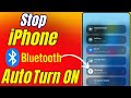 How to Fix iPhone Bluetooth Turning on Automatically (iOS 18)