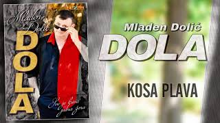 Mladen Dolic Dola - Kosa plava (Audio 2021)