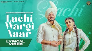 New Punjabi Song 2023 | Lachi Wargi Naar (Lyrical video)- Deep Bajwa ft Gurlez Akhtar