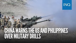 China warns the US and Philippines over military drills