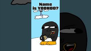 WHAT KIND OF STUPID NAME IS YOOHOO (Animation Meme)