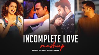 Incomplete Love Mashup | Meet X Rang Lageya Ishq Da X Tu Jo Hai | Vdjsoulkaran 2023