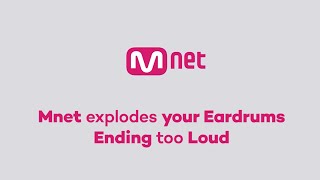 when the mnet logo at the end scares you